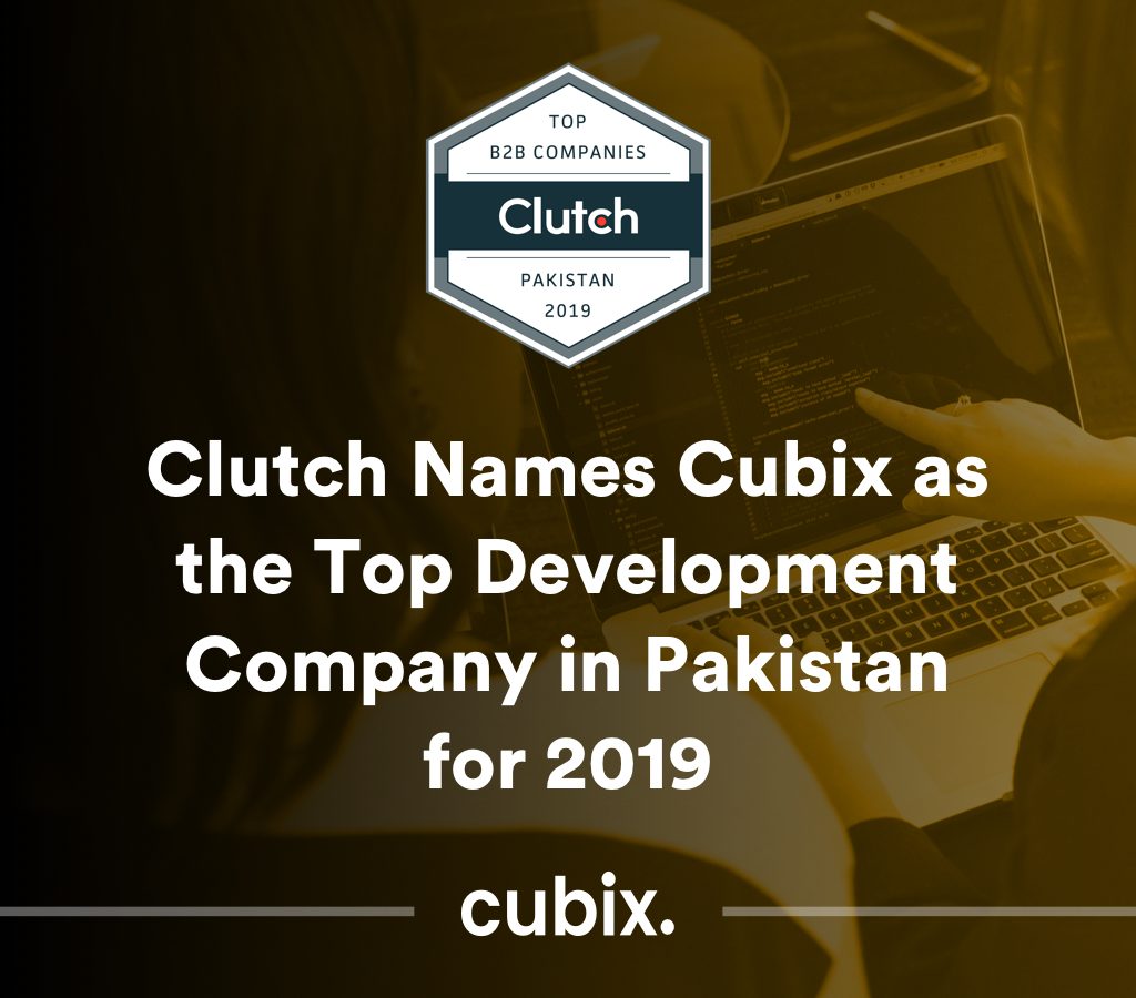 Cubix named a top developer in Pakistan by Clutch