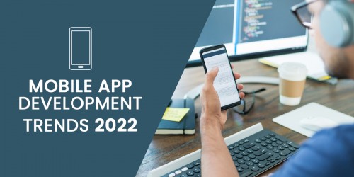 Top Trends in Mobile App Development in 2022