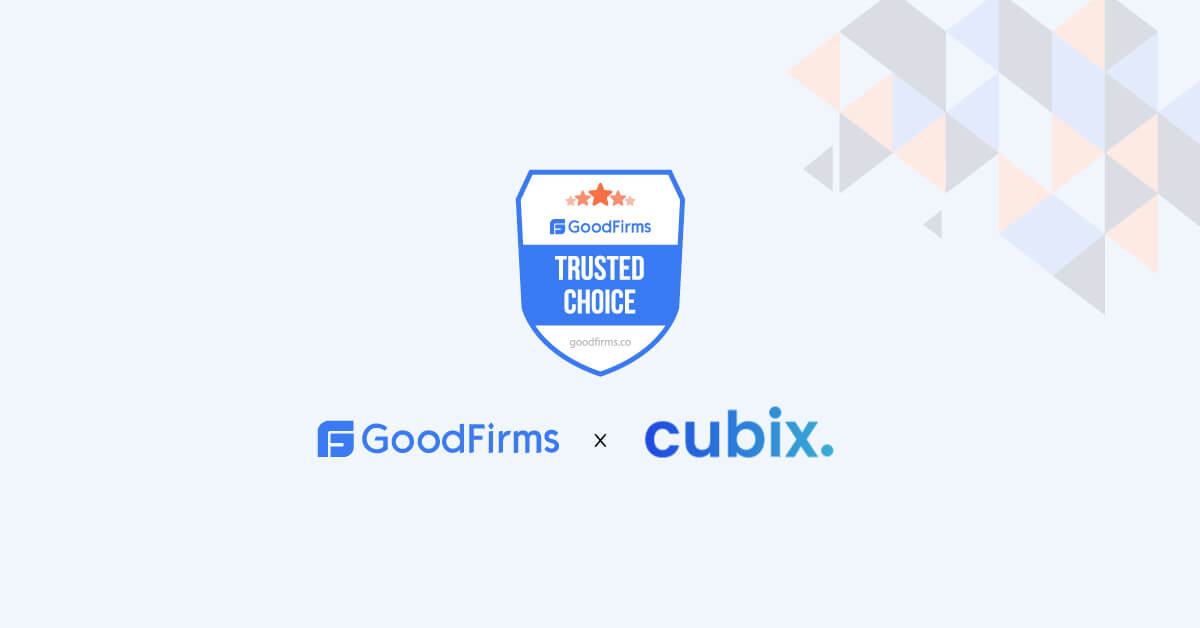 Cubix Honoured By GoodFirms as the Winner of the Trusted Choice Award 2023