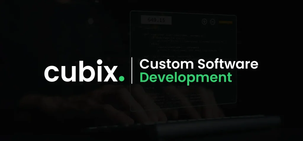 why-partner-with-cubix-for-custom-software-development-services