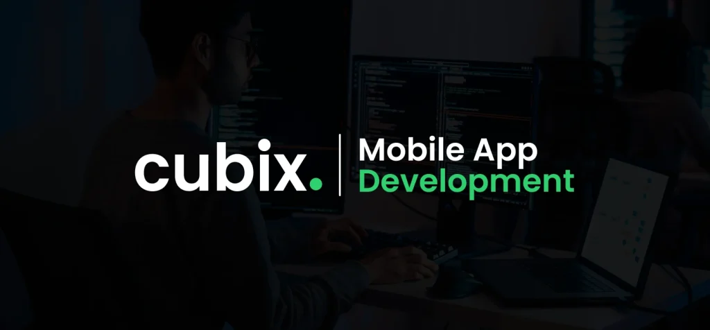 why-choose-cubix-for-mobile-app-development-in-dubai