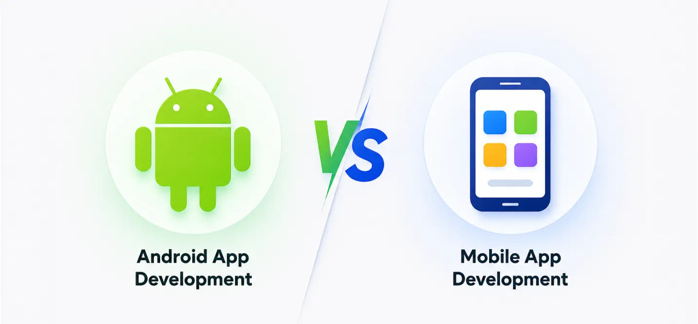android-app-development-vs-mobile-app-development