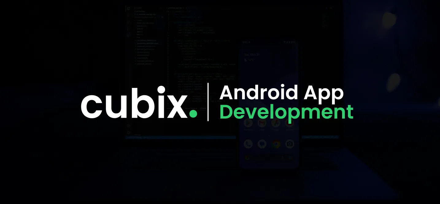 why-choose-cubix-for-android-app-development_